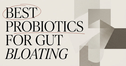 Best Probiotics for Gut Health and Bloating
